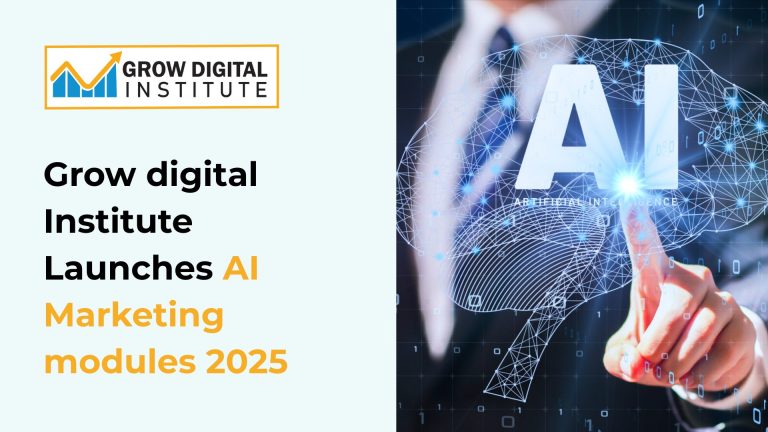 Grow Digital Institute Launches AI-Powered Marketing Modules for 2025