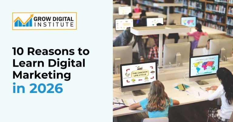 Grow Digital Institute: 10 Reasons to Learn Digital Marketing in 2026